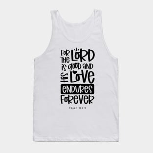 For The Lord Is Good And His Love Endures Forever Tank Top